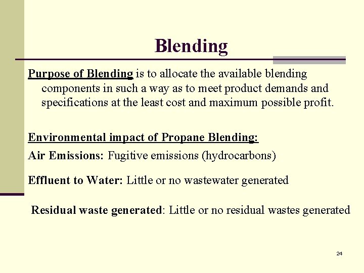 Blending Purpose of Blending is to allocate the available blending components in such a