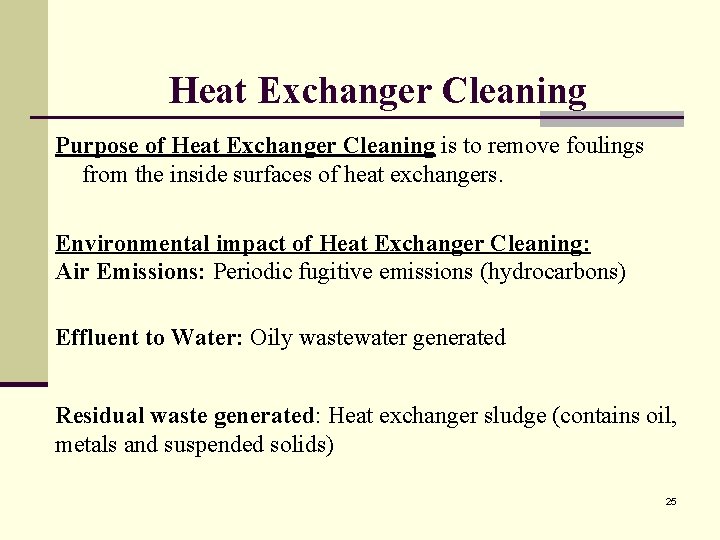 Heat Exchanger Cleaning Purpose of Heat Exchanger Cleaning is to remove foulings from the