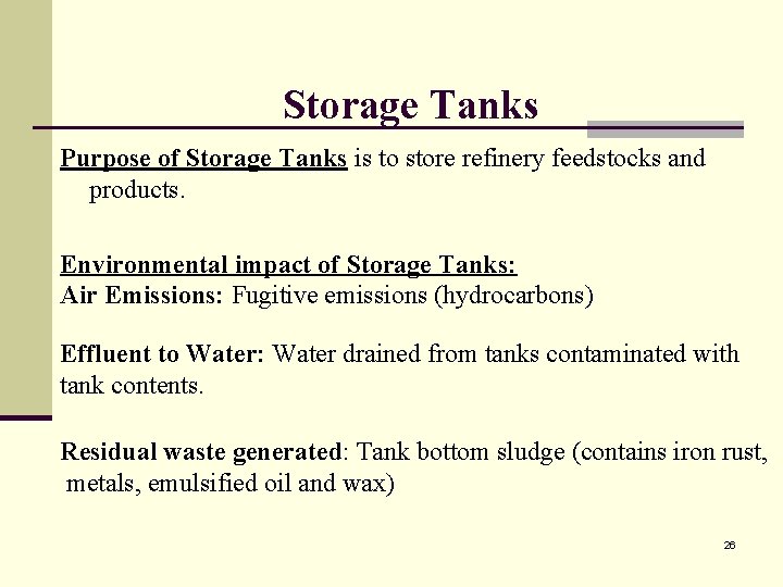 Storage Tanks Purpose of Storage Tanks is to store refinery feedstocks and products. Environmental