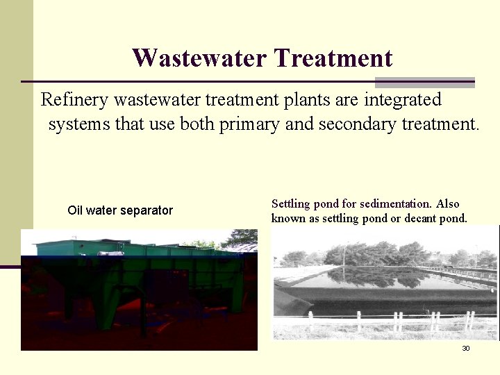 Wastewater Treatment Refinery wastewater treatment plants are integrated systems that use both primary and