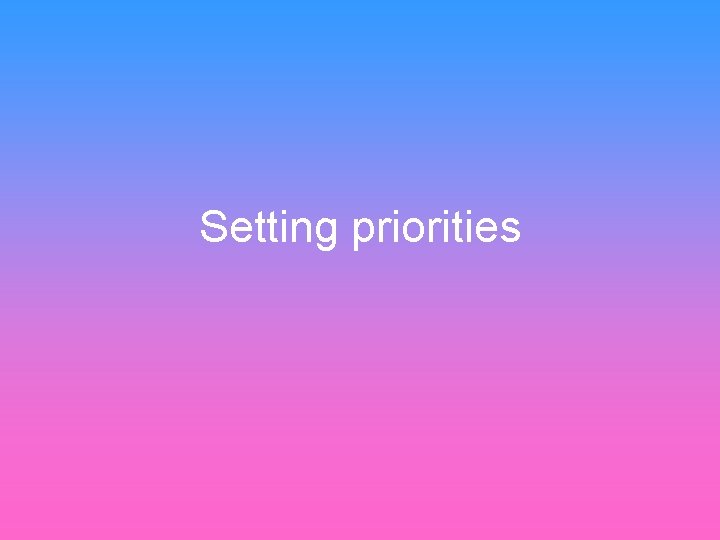 Setting priorities 