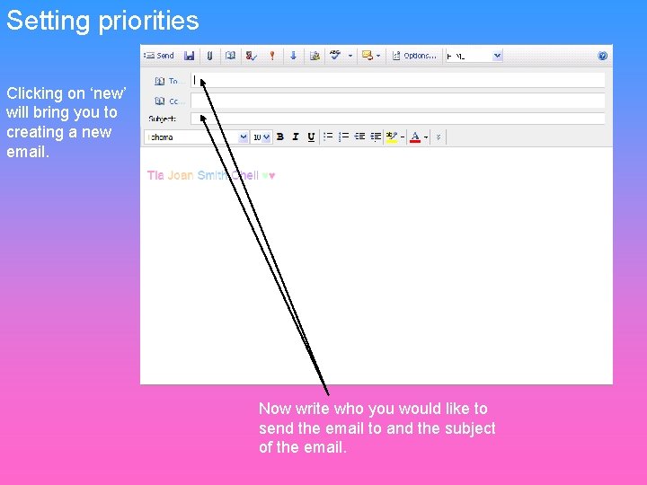 Setting priorities Clicking on ‘new’ will bring you to creating a new email. Now