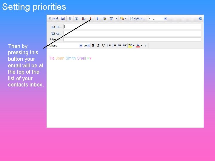 Setting priorities Then by pressing this button your email will be at the top