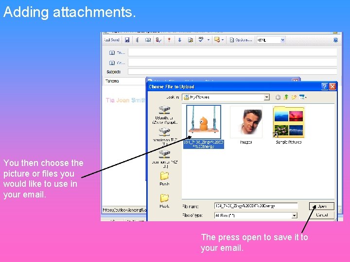 Adding attachments. You then choose the picture or files you would like to use