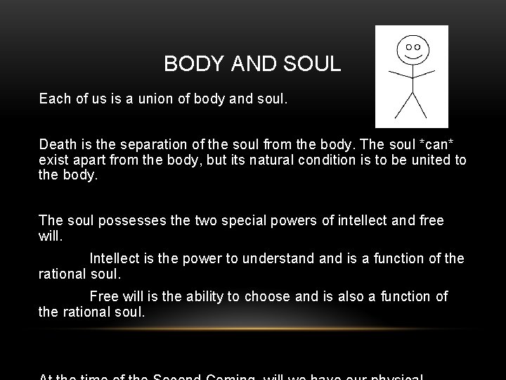 BODY AND SOUL Each of us is a union of body and soul. Death