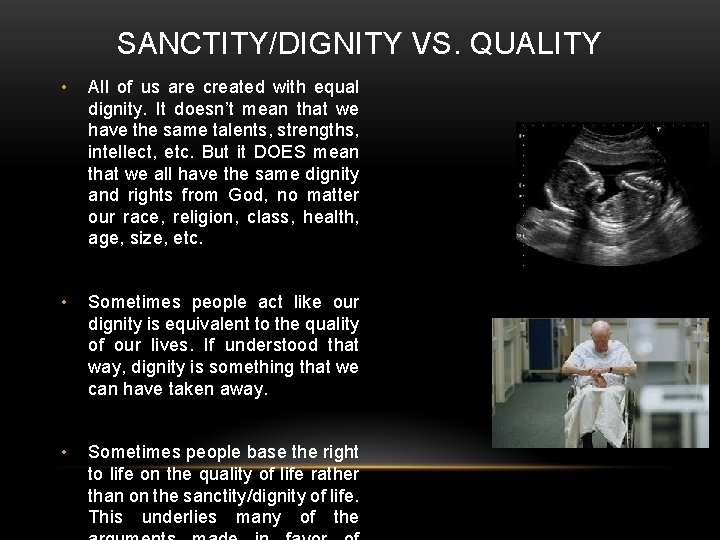 SANCTITY/DIGNITY VS. QUALITY • All of us are created with equal dignity. It doesn’t