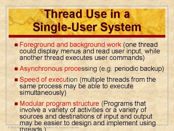 Thread Use in a Single-User System n Foreground and background work (one thread could