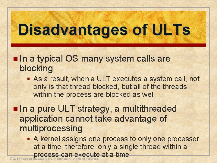 Disadvantages of ULTs n In a typical OS many system calls are blocking §