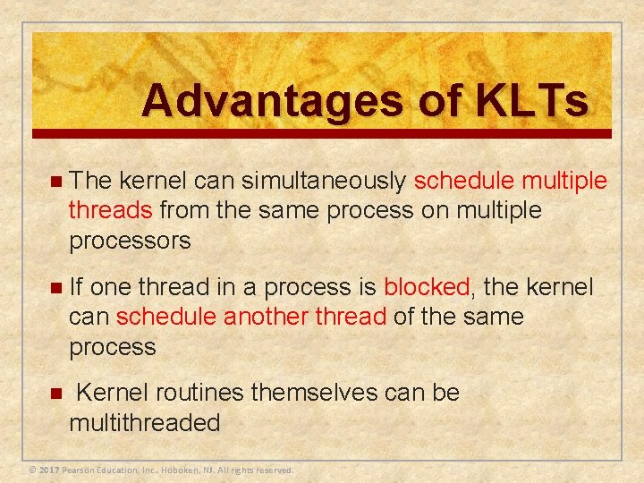 Advantages of KLTs n The kernel can simultaneously schedule multiple threads from the same