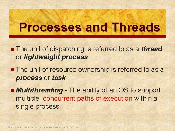 Processes and Threads n The unit of dispatching is referred to as a thread