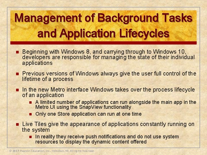 Management of Background Tasks and Application Lifecycles n Beginning with Windows 8, and carrying