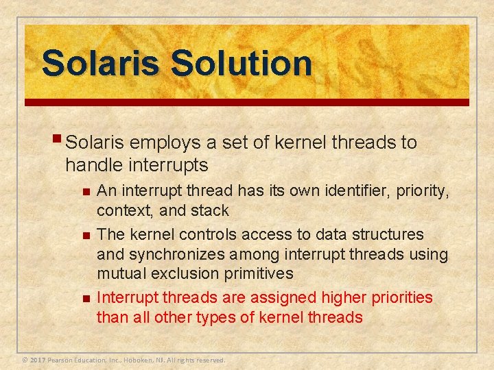 Solaris Solution § Solaris employs a set of kernel threads to handle interrupts n