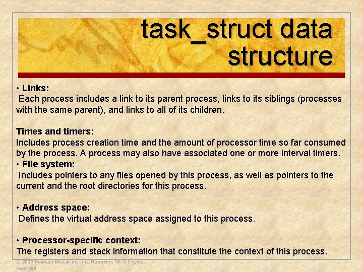 task_struct data structure • Links: Each process includes a link to its parent process,