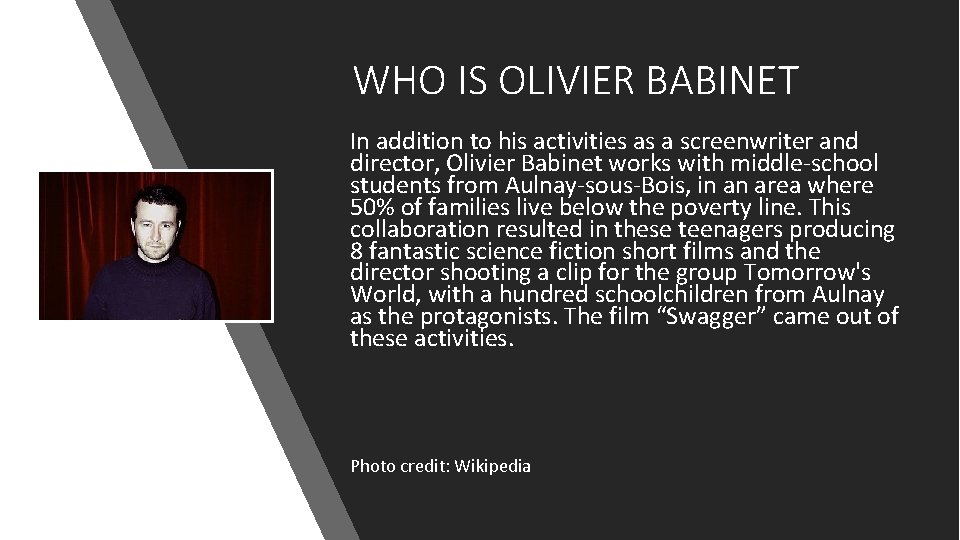 WHO IS OLIVIER BABINET In addition to his activities as a screenwriter and director,