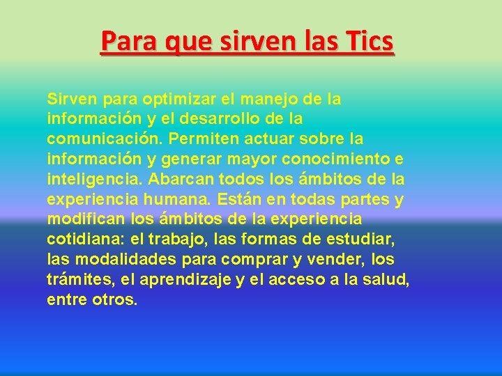 Para que sirven las Tics Sirven para optimizar el manejo de la información y