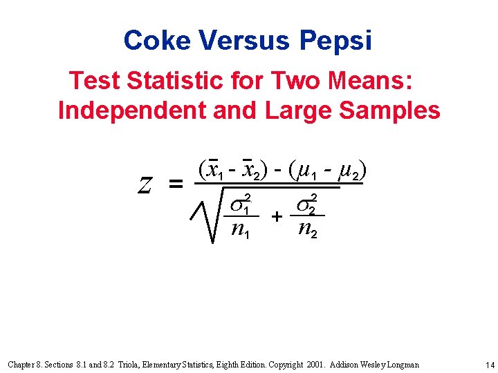 Coke Versus Pepsi Test Statistic for Two Means: Independent and Large Samples z =