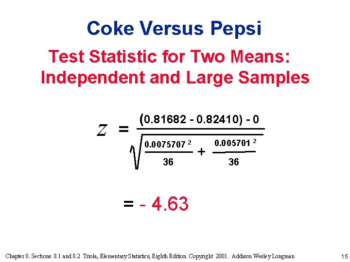 Coke Versus Pepsi Test Statistic for Two Means: Independent and Large Samples z =