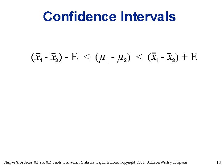 Confidence Intervals (x 1 - x 2) - E < (µ 1 - µ