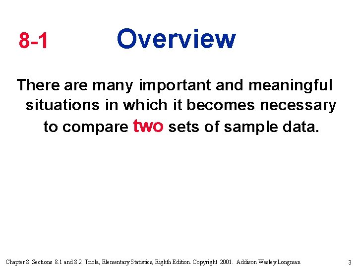 8 -1 Overview There are many important and meaningful situations in which it becomes