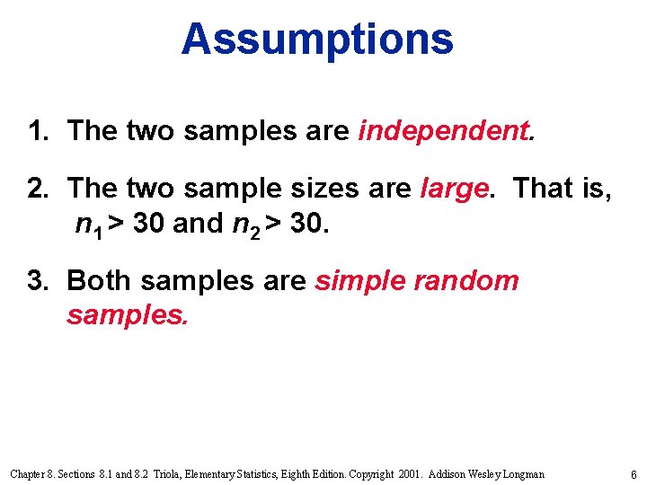 Assumptions 1. The two samples are independent. 2. The two sample sizes are large.