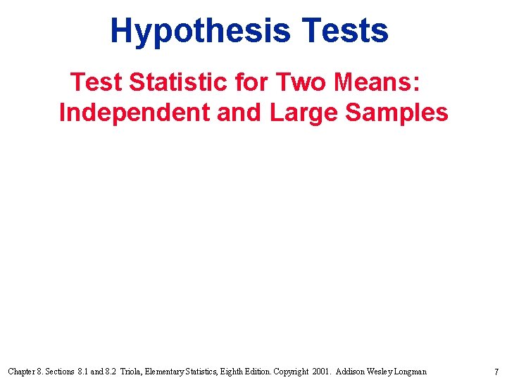 Hypothesis Test Statistic for Two Means: Independent and Large Samples Chapter 8. Sections 8.
