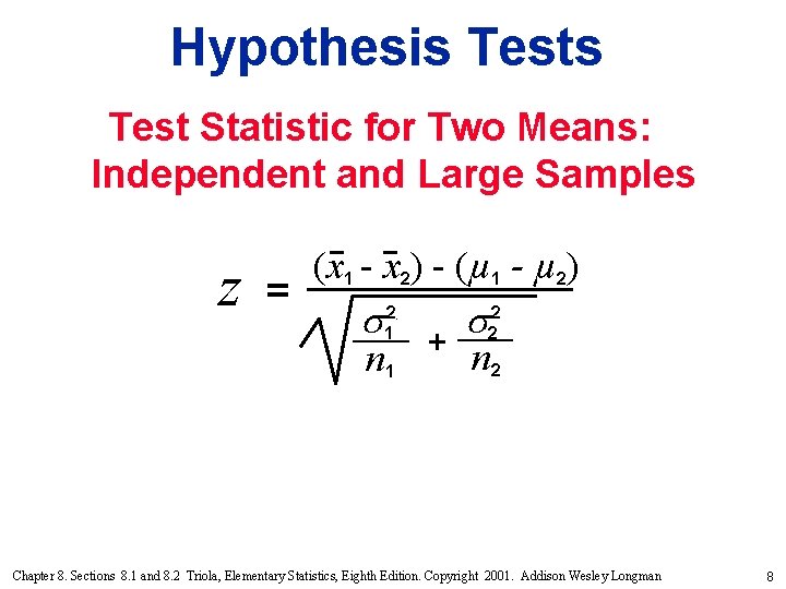 Hypothesis Test Statistic for Two Means: Independent and Large Samples z = (x 1