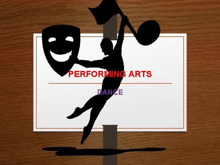PERFORMING ARTS DANCE 