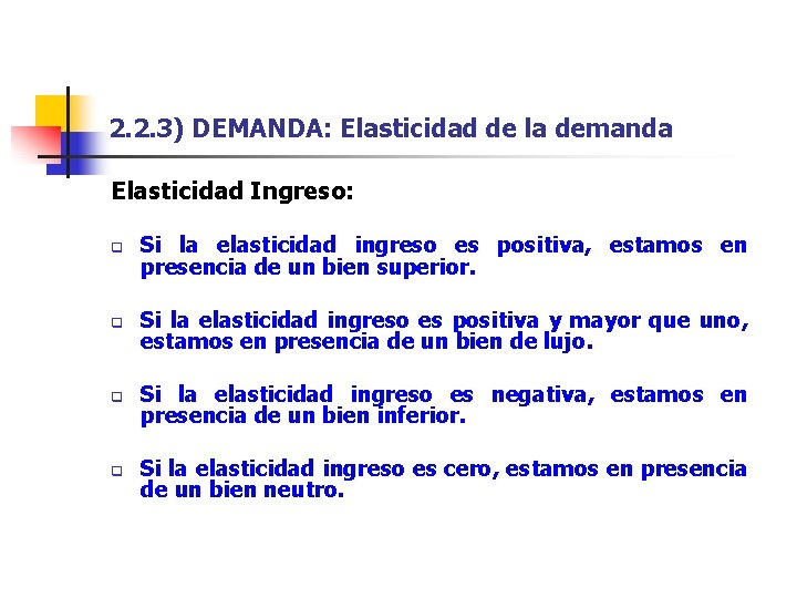 2. 2. 3) DEMANDA: Elasticidad de la demanda Elasticidad Ingreso: q Si la elasticidad