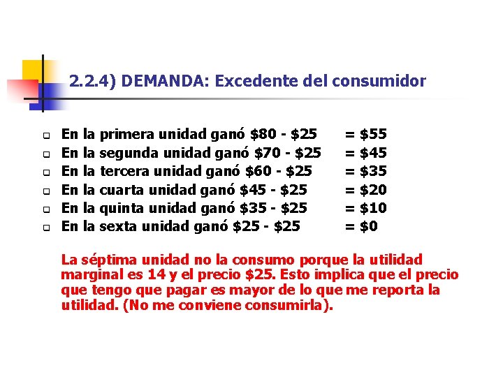 2. 2. 4) DEMANDA: Excedente del consumidor q q q En la primera unidad