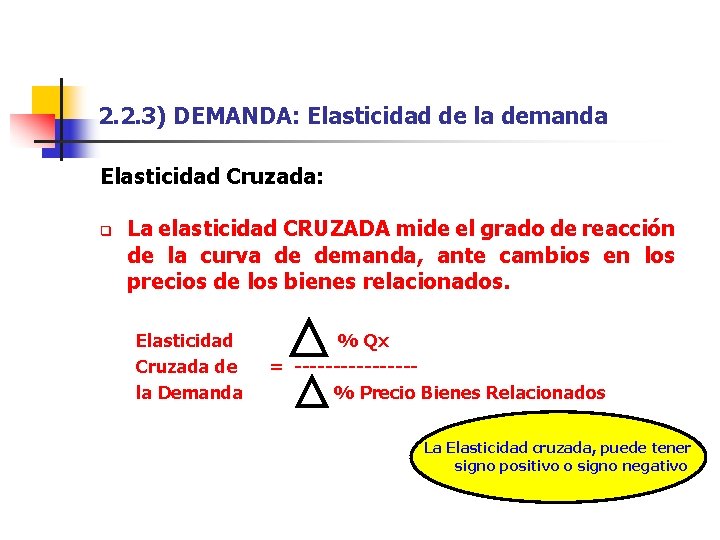 2. 2. 3) DEMANDA: Elasticidad de la demanda Elasticidad Cruzada: q La elasticidad CRUZADA