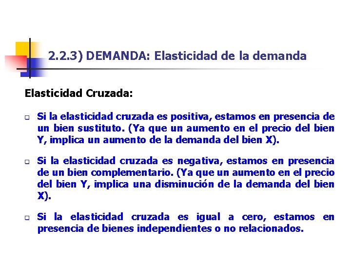 2. 2. 3) DEMANDA: Elasticidad de la demanda Elasticidad Cruzada: q q q Si