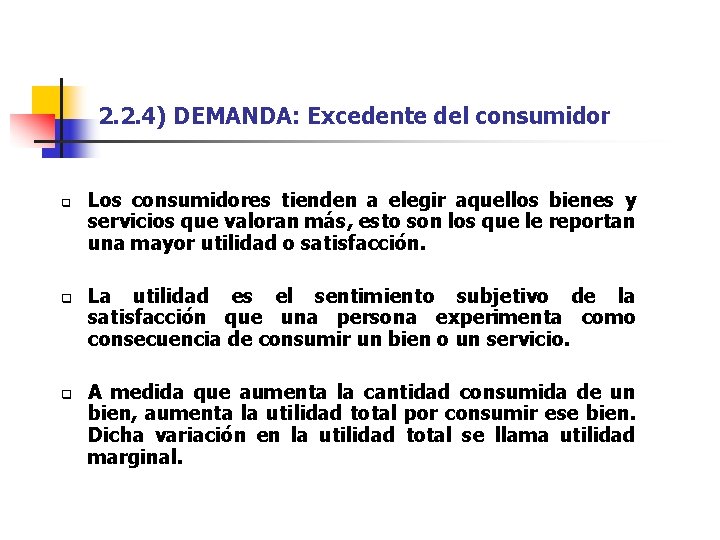 2. 2. 4) DEMANDA: Excedente del consumidor q q q Los consumidores tienden a