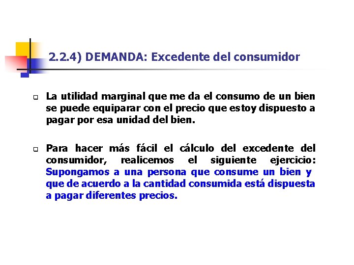 2. 2. 4) DEMANDA: Excedente del consumidor q q La utilidad marginal que me