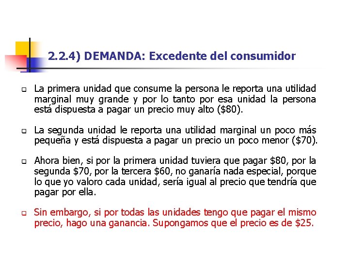 2. 2. 4) DEMANDA: Excedente del consumidor q q La primera unidad que consume