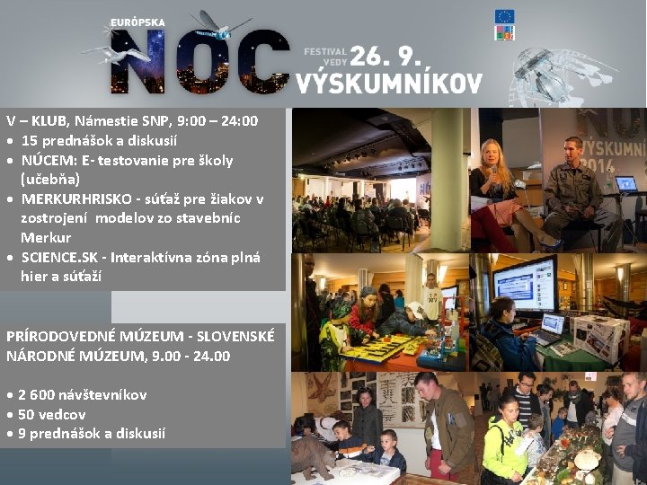 V – KLUB, Námestie SNP, 9: 00 – 24: 00 • 15 prednášok a