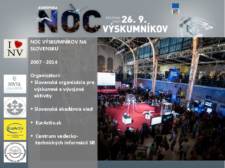 NOC VÝSKUMNÍKOV NA SLOVENSKU 2007 - 2014 Organizátori: § Slovenská organizácia pre výskumné a