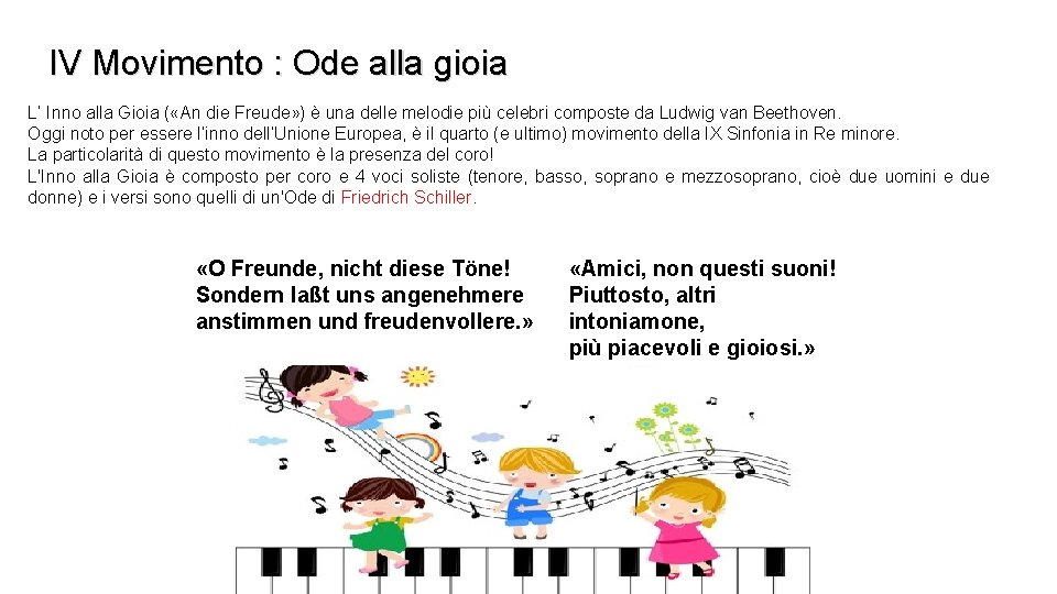 IV Movimento : Ode alla gioia L’ Inno alla Gioia ( «An die Freude»