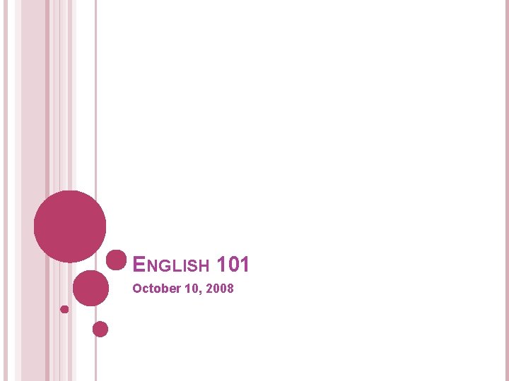 ENGLISH 101 October 10, 2008 