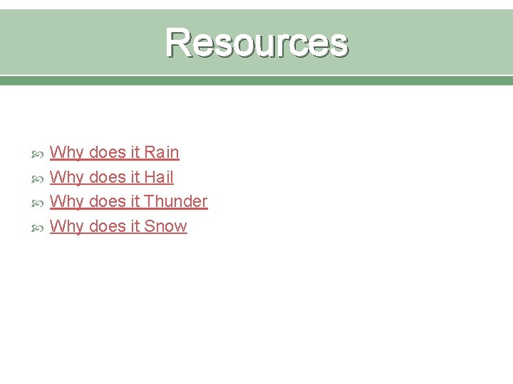 Resources Why does it Rain Why does it Hail Why does it Thunder Why