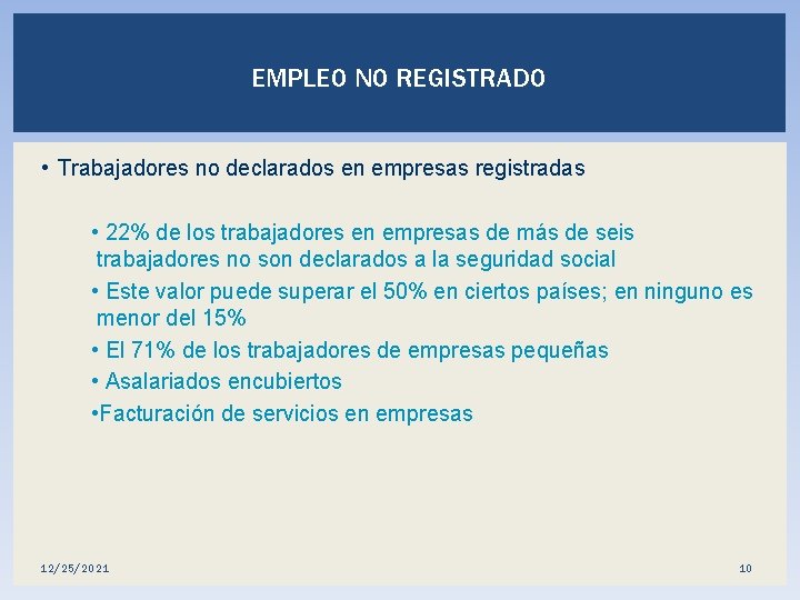 EMPLEO NO REGISTRADO • Trabajadores no declarados en empresas registradas • 22% de los