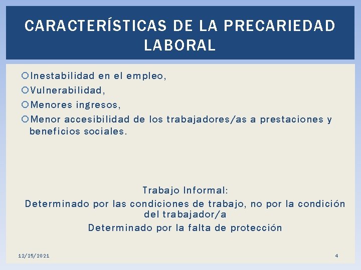 CARACTERÍSTICAS DE LA PRECARIEDAD LABORAL Inestabilidad en el empleo, Vulnerabilidad, Menores ingresos, Menor accesibilidad