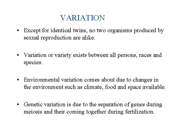 VARIATION • Except for identical twins, no two organisms produced by sexual reproduction are