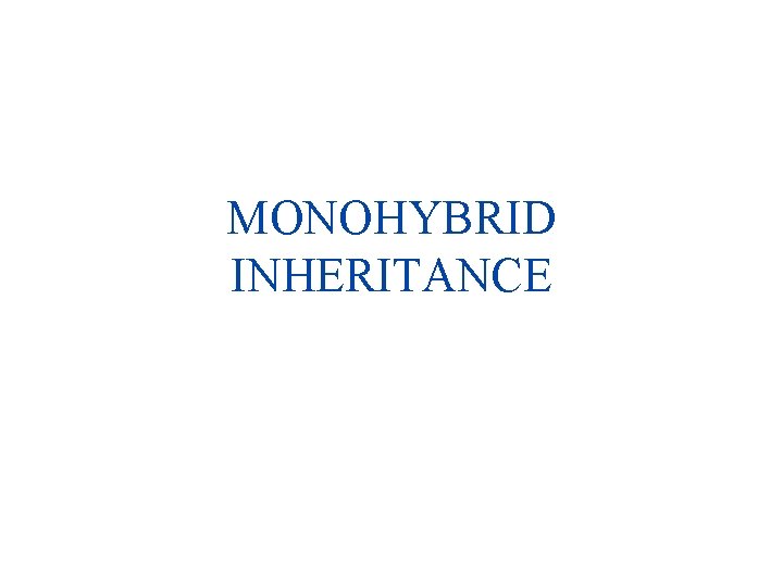 MONOHYBRID INHERITANCE 