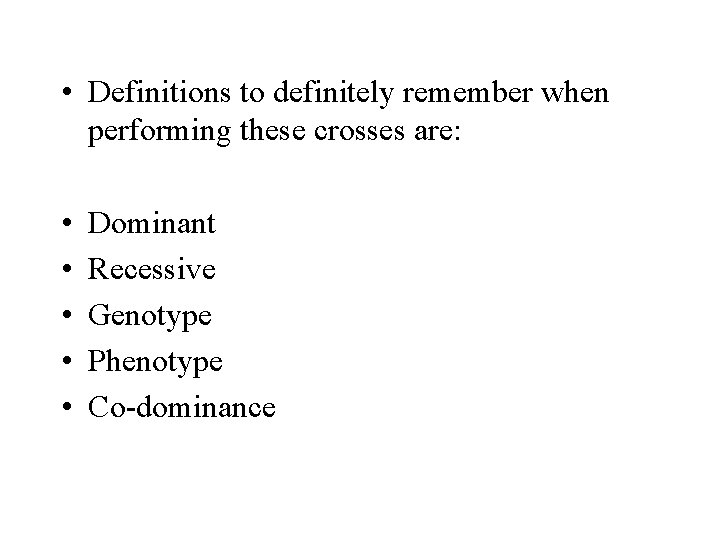  • Definitions to definitely remember when performing these crosses are: • • •
