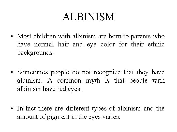 ALBINISM • Most children with albinism are born to parents who have normal hair