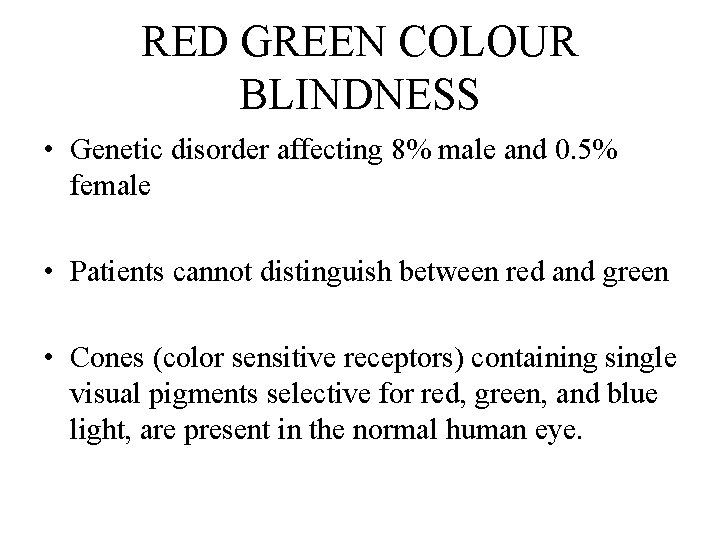 RED GREEN COLOUR BLINDNESS • Genetic disorder affecting 8% male and 0. 5% female