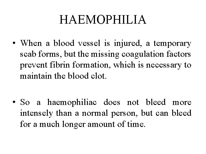 HAEMOPHILIA • When a blood vessel is injured, a temporary scab forms, but the