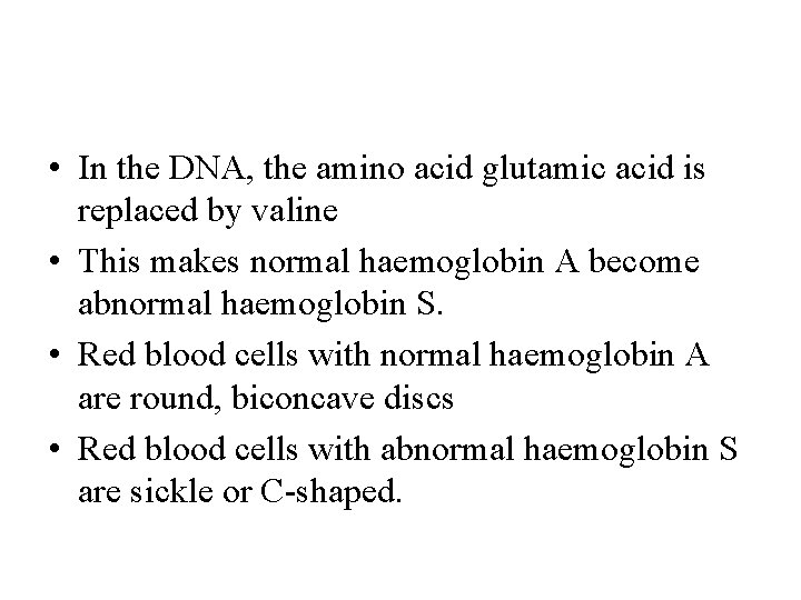  • In the DNA, the amino acid glutamic acid is replaced by valine