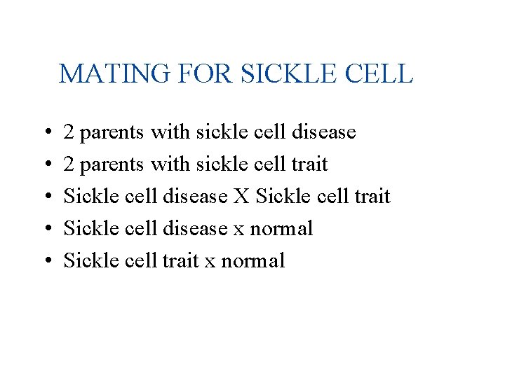 MATING FOR SICKLE CELL • • • 2 parents with sickle cell disease 2