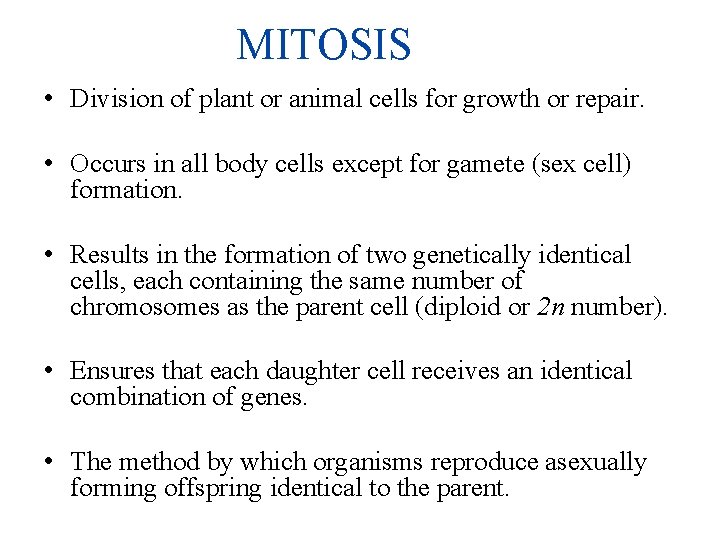 MITOSIS • Division of plant or animal cells for growth or repair. • Occurs